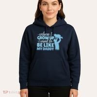 When I Grow Up Be Like Daddy Hoodie thumb 5