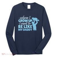 When I Grow Up Be Like Daddy Long Sleeve Shirt thumb 0