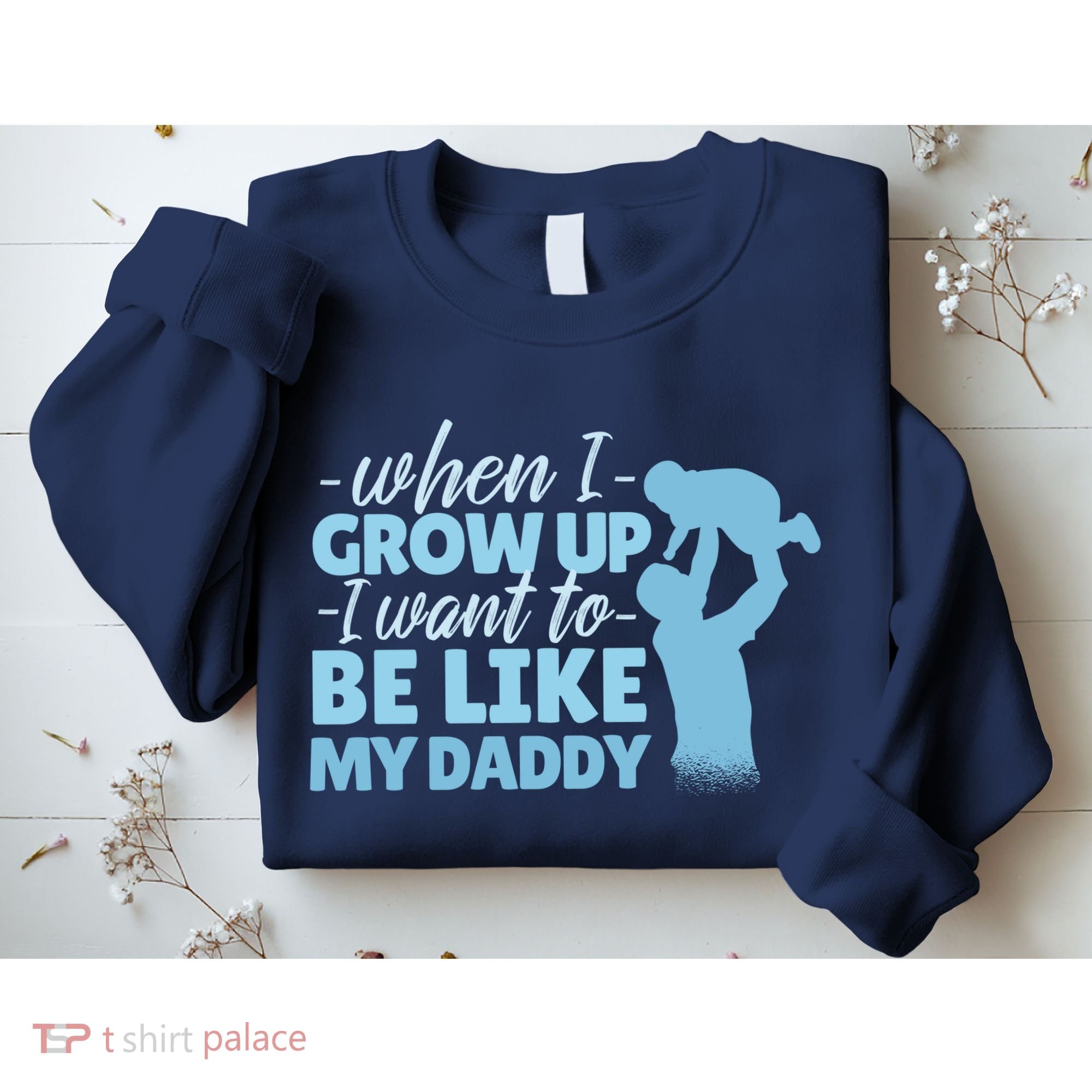 When I Grow Up Be Like Daddy Sweatshirt