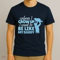 When I Grow Up Be Like Daddy T-Shirt thumb 3