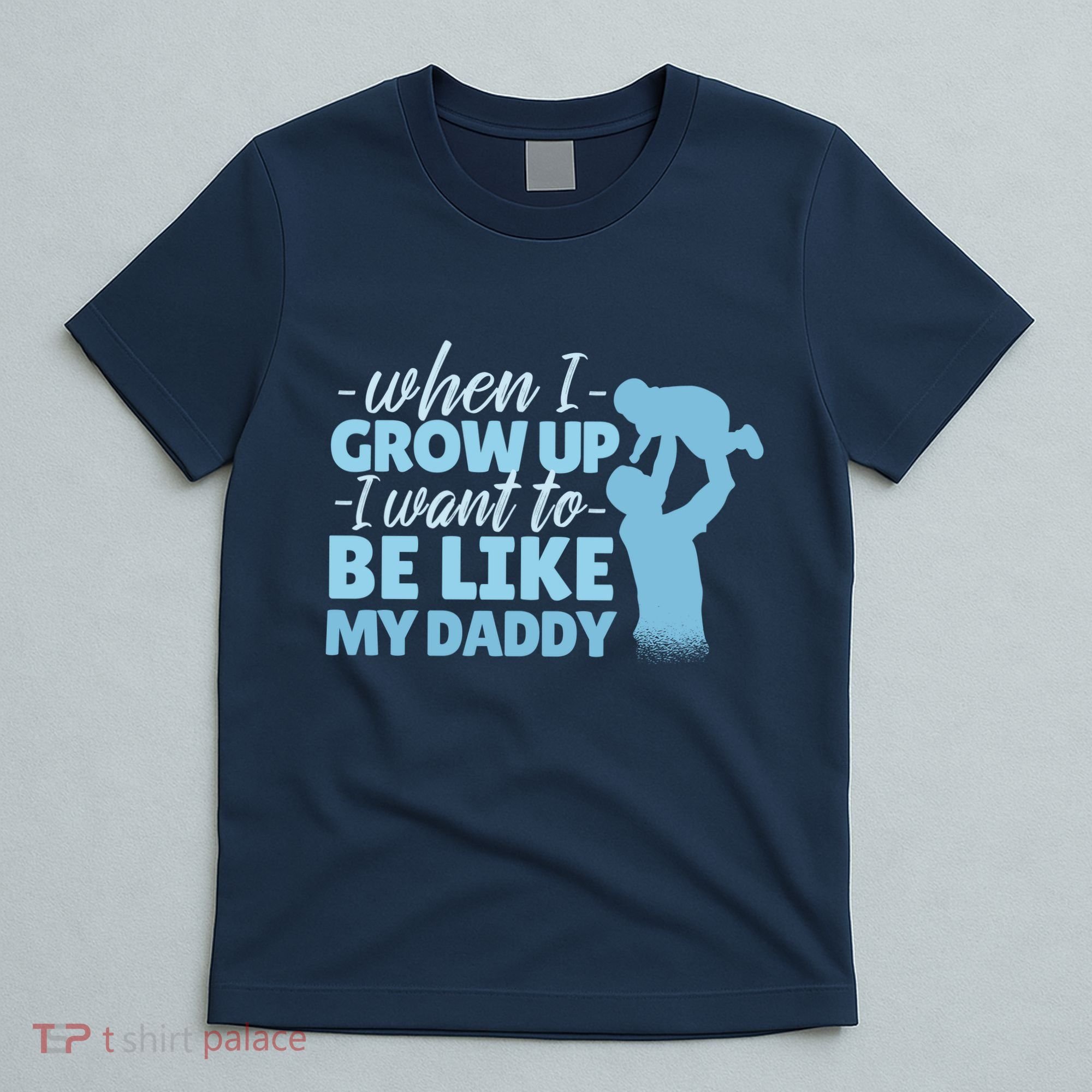 When I Grow Up Be Like Daddy T-Shirt