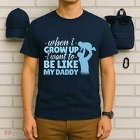 When I Grow Up Be Like Daddy T-Shirt thumb 6