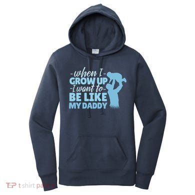 When I Grow Up Be Like Daddy Women's Hoodie