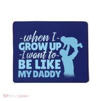 When I Grow Up Be Like Daddy Mousepad thumb 0