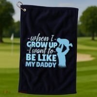 When I Grow Up Be Like Daddy Golf Towel thumb 1