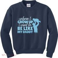 When I Grow Up Be Like Daddy Kids Sweatshirt thumb 0