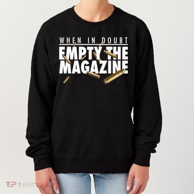 When In Doubt Empty The Magazine Women's Sweatshirt