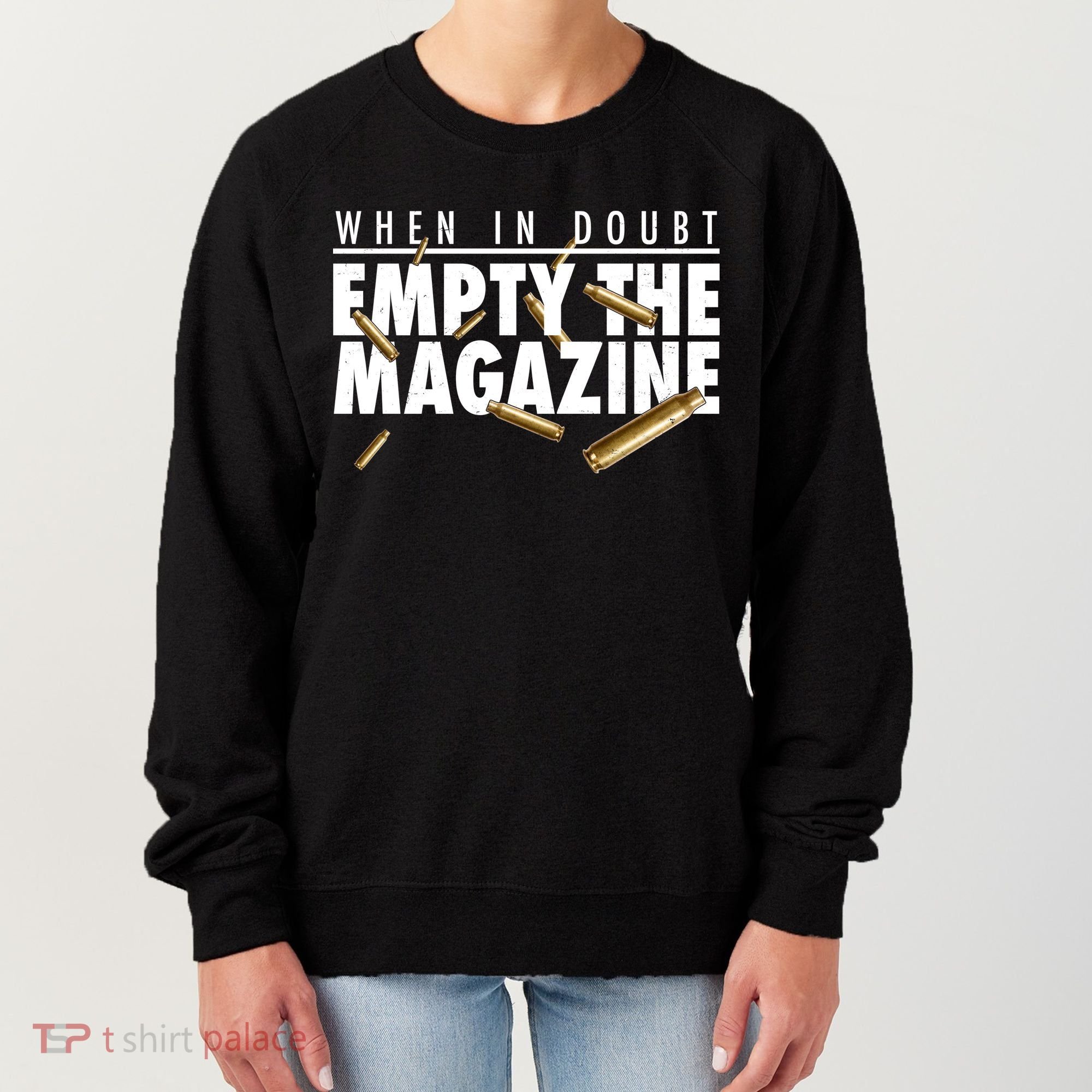 When In Doubt Empty The Magazine Women's Sweatshirt