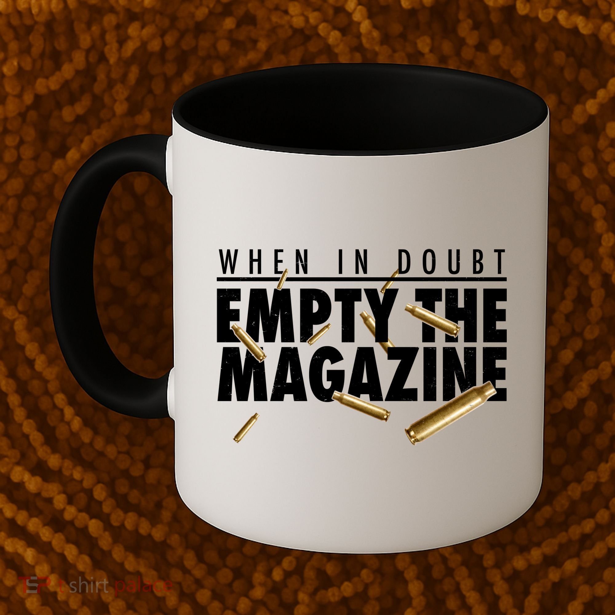 When In Doubt Empty The Magazine Coffee Mug