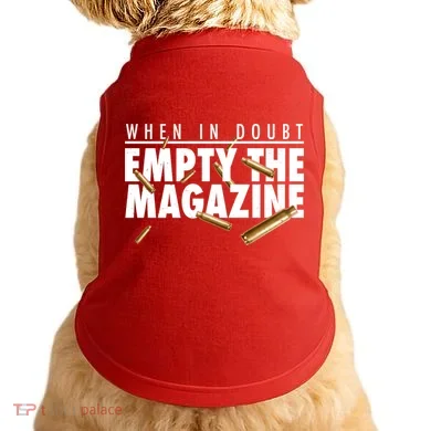 When In Doubt Empty The Magazine Doggie Tank