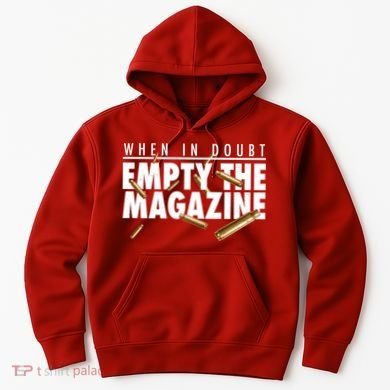 When In Doubt Empty The Magazine Hoodie