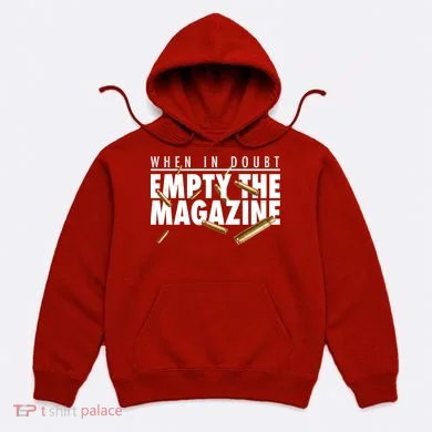 When In Doubt Empty The Magazine Hoodie
