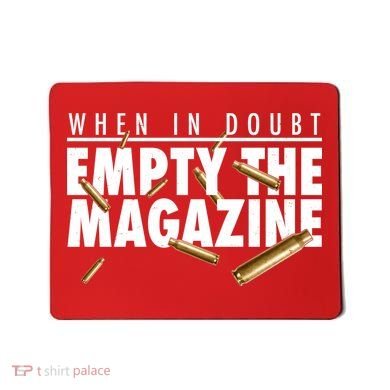 When In Doubt Empty The Magazine Mousepad