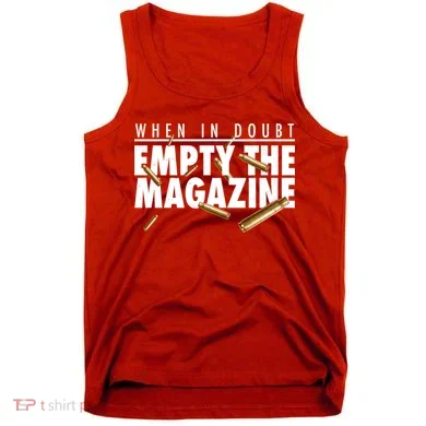 When In Doubt Empty The Magazine Tank Top