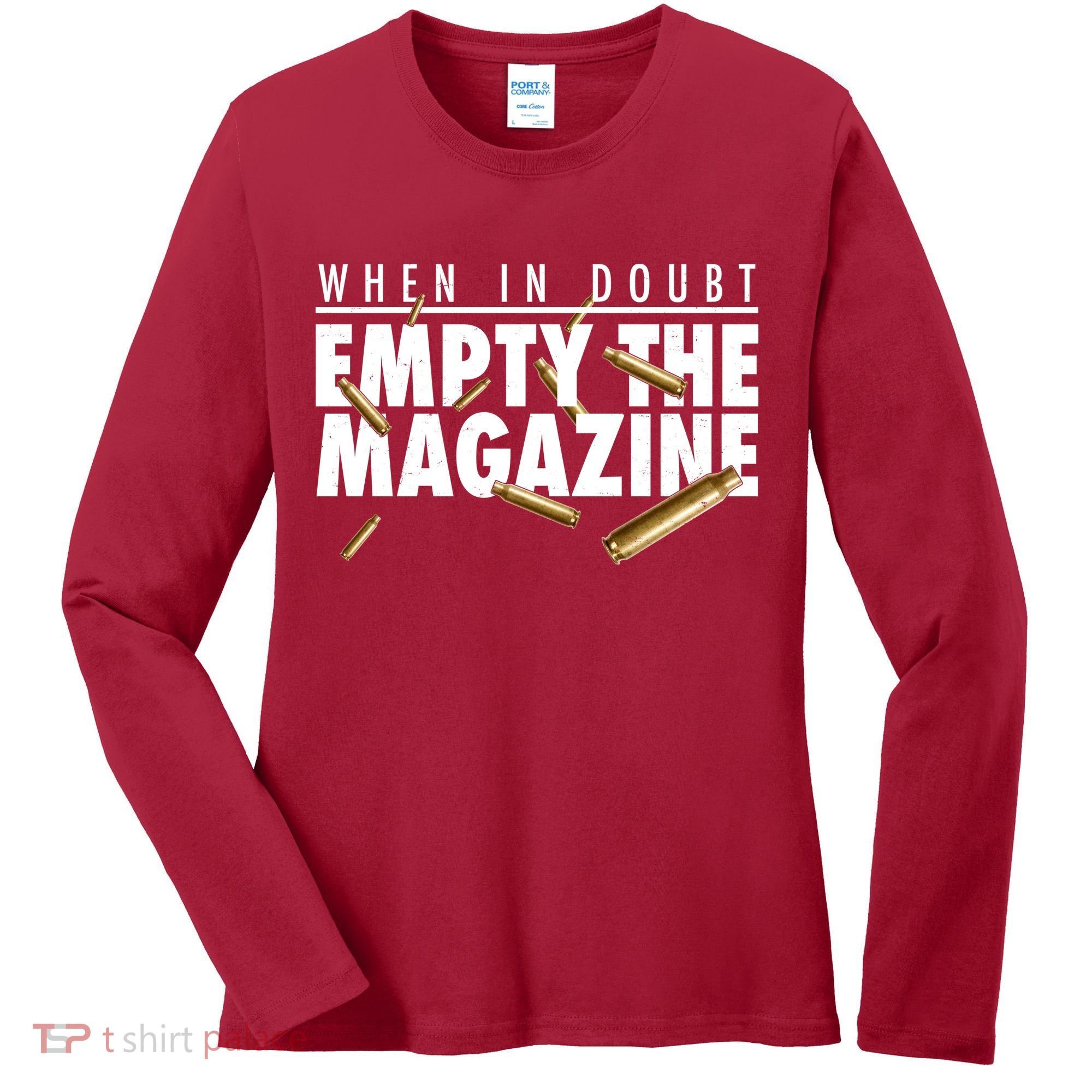 When In Doubt Empty The Magazine Women's Long Sleeve Shirt