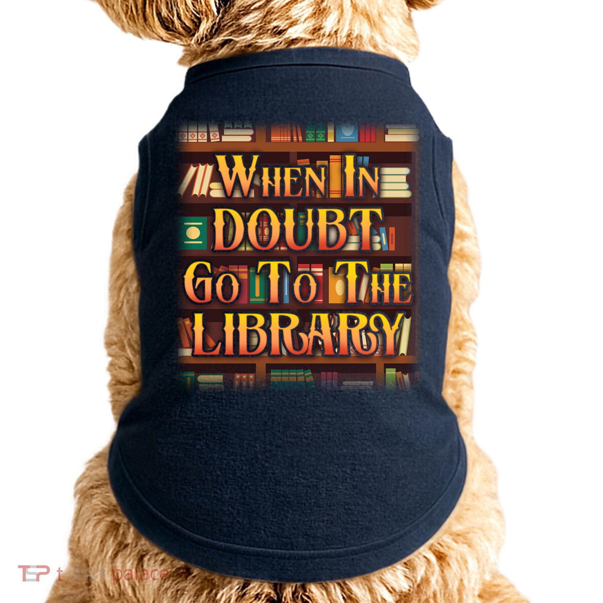 When In Doubt Go To The Library Doggie Tank