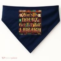 When In Doubt Go To The Library USA-Made Doggie Bandana thumb 0
