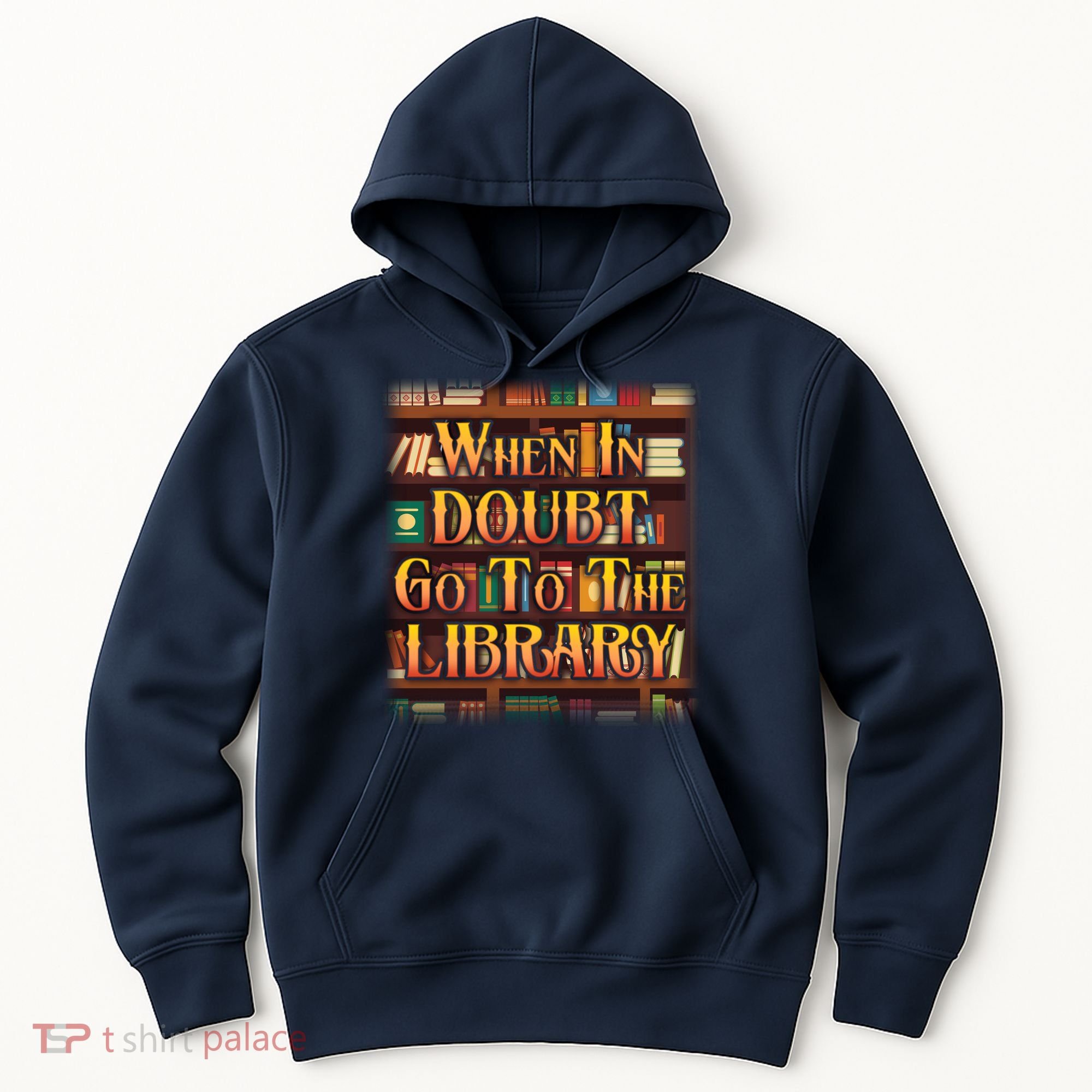 When In Doubt Go To The Library Hoodie
