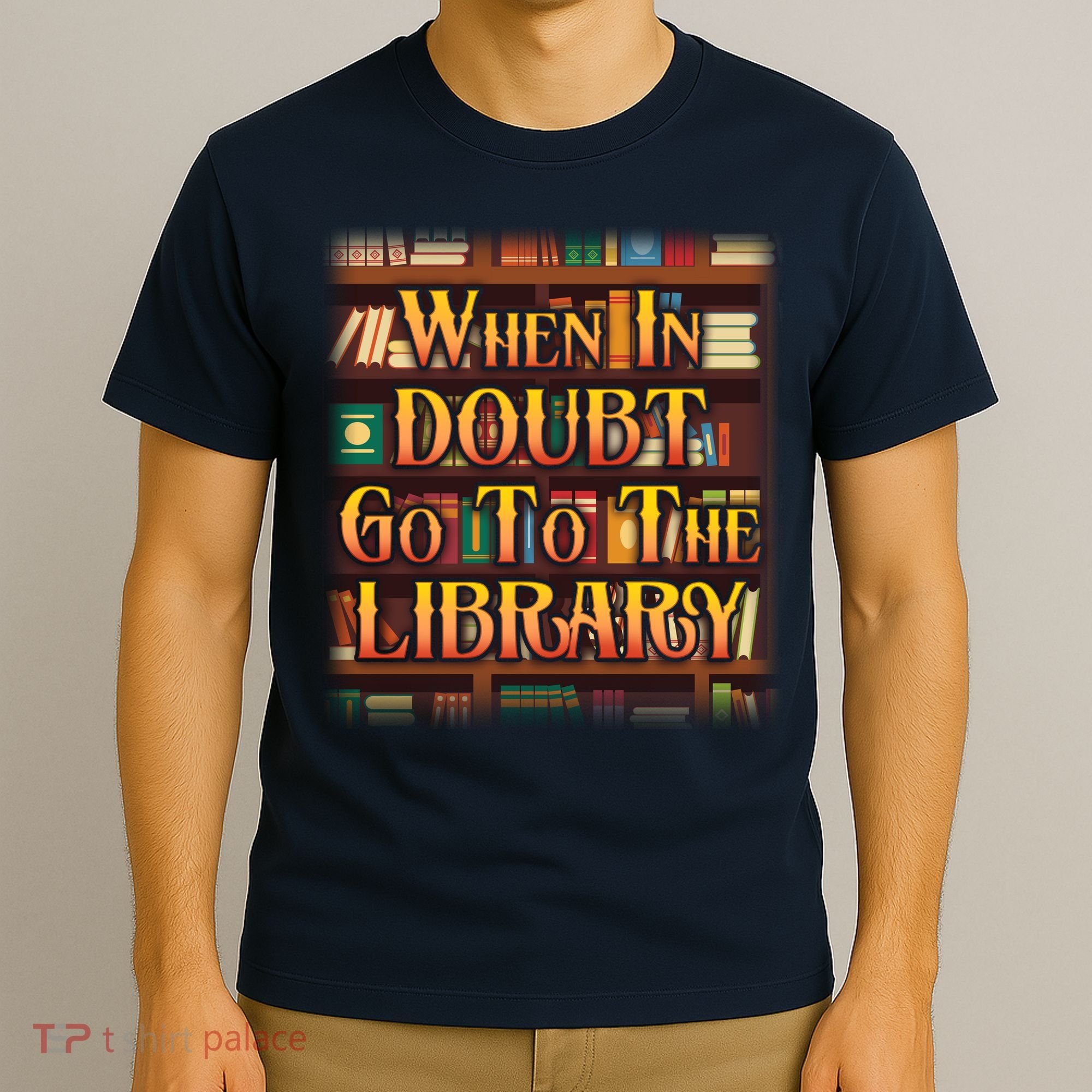 When In Doubt Go To The Library T-Shirt