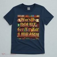 When In Doubt Go To The Library T-Shirt thumb 5