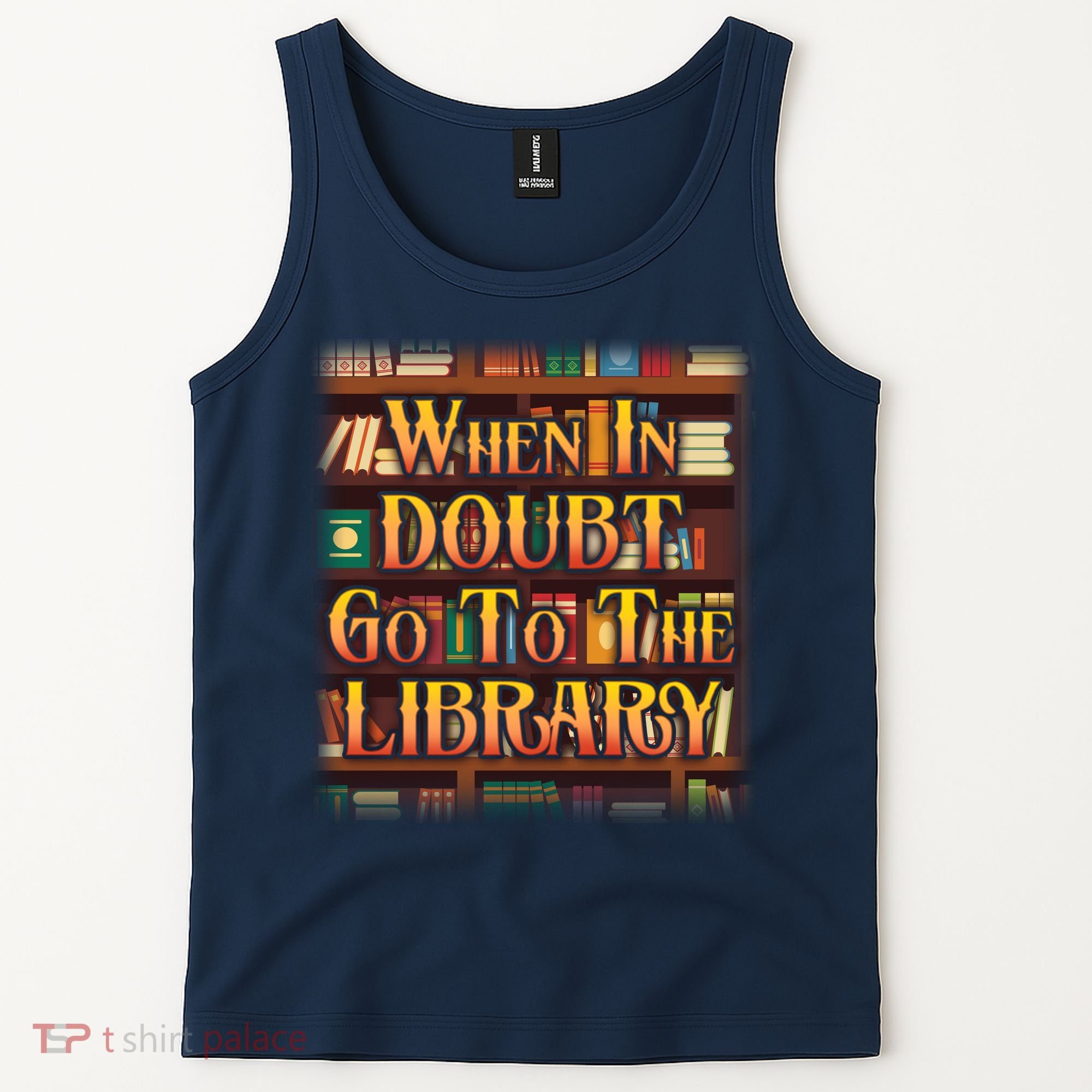 When In Doubt Go To The Library Tank Top