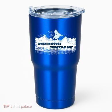 When In Doubt Throttle Out Snowmobiling Tumbler