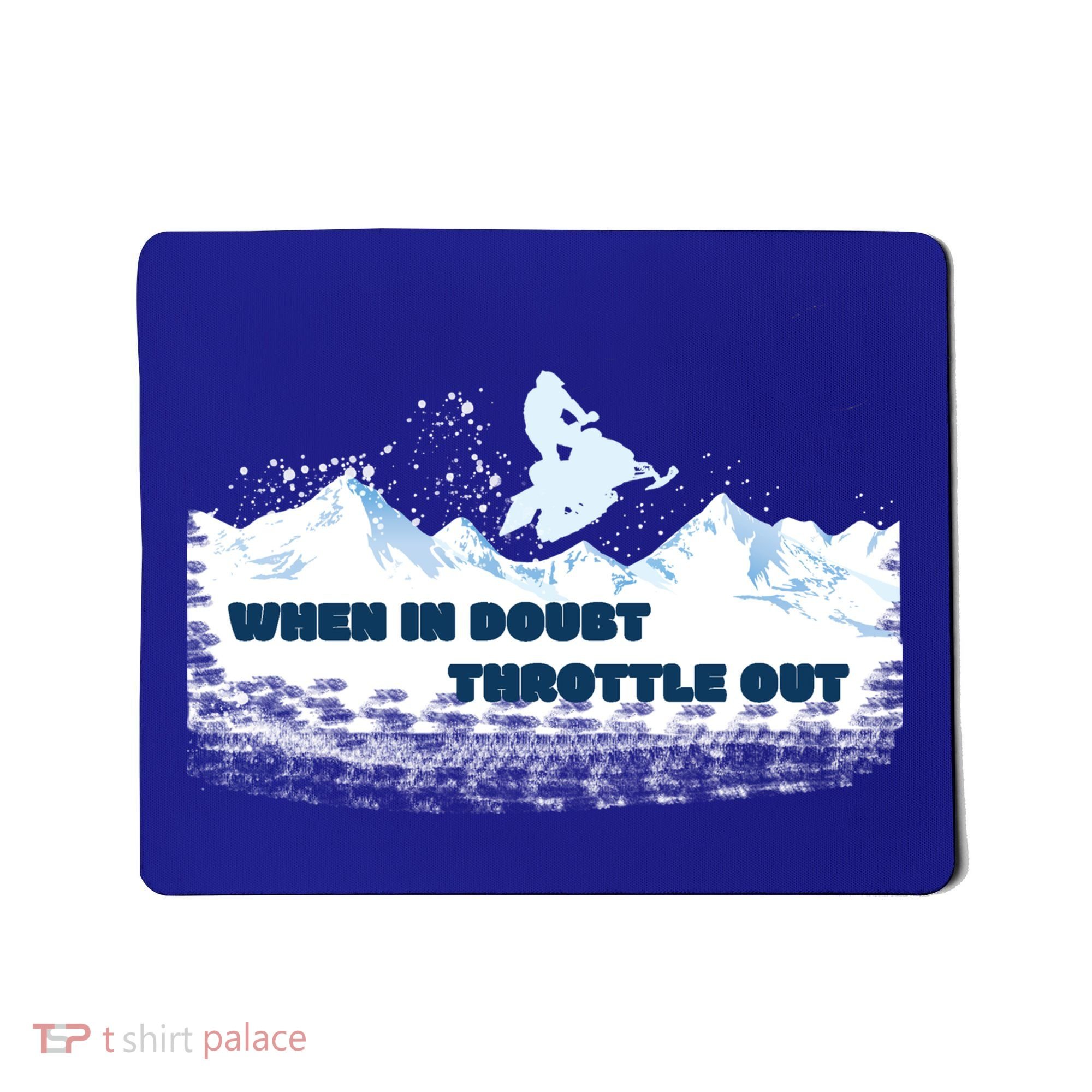 When In Doubt Throttle Out Snowmobiling Mousepad