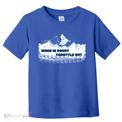 When In Doubt Throttle Out Snowmobiling Toddler T-Shirt