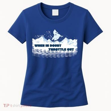 When In Doubt Throttle Out Snowmobiling Women's T-Shirt