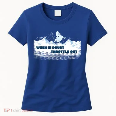 When In Doubt Throttle Out Snowmobiling Women's T-Shirt