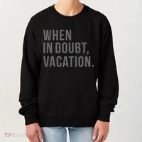 When in Doubt, Vacation Funny Women's Sweatshirt thumb 0