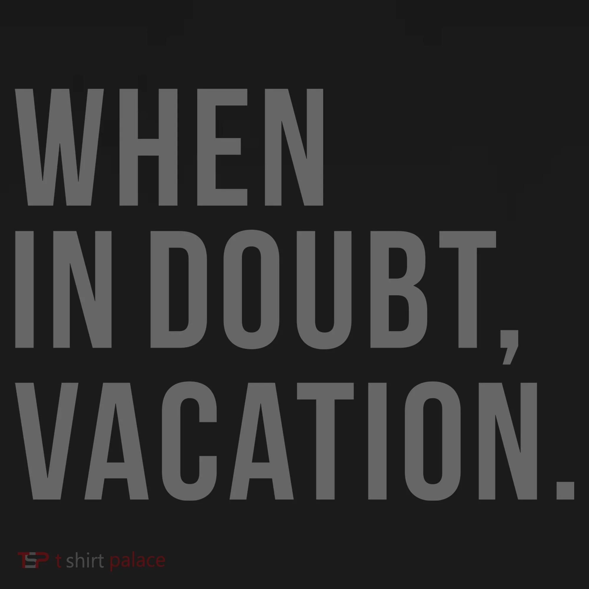 When in Doubt, Vacation Funny Doggie Tank