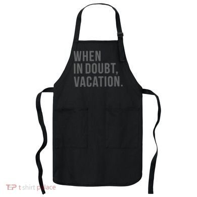 When in Doubt, Vacation Funny Apron