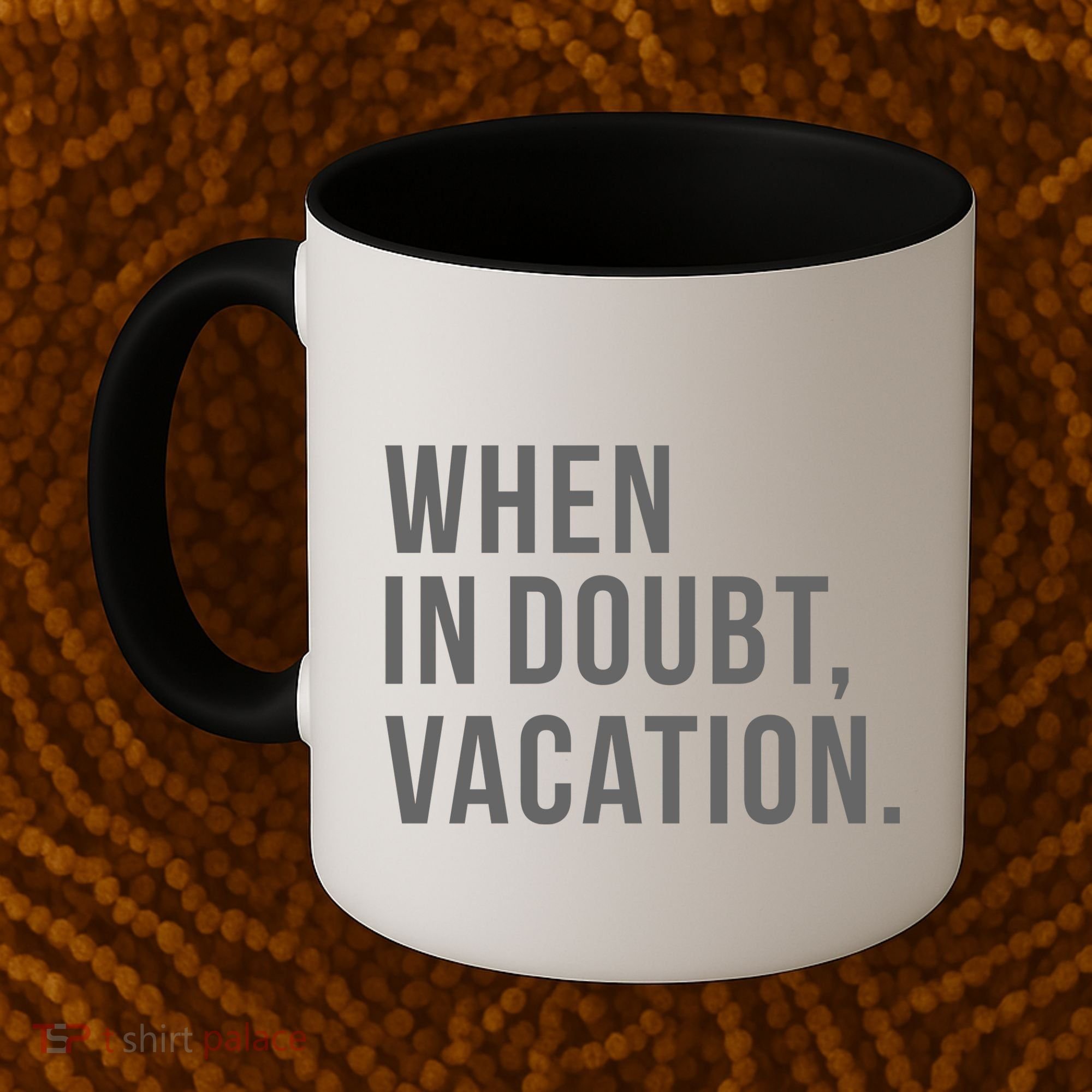 When in Doubt, Vacation Funny Coffee Mug