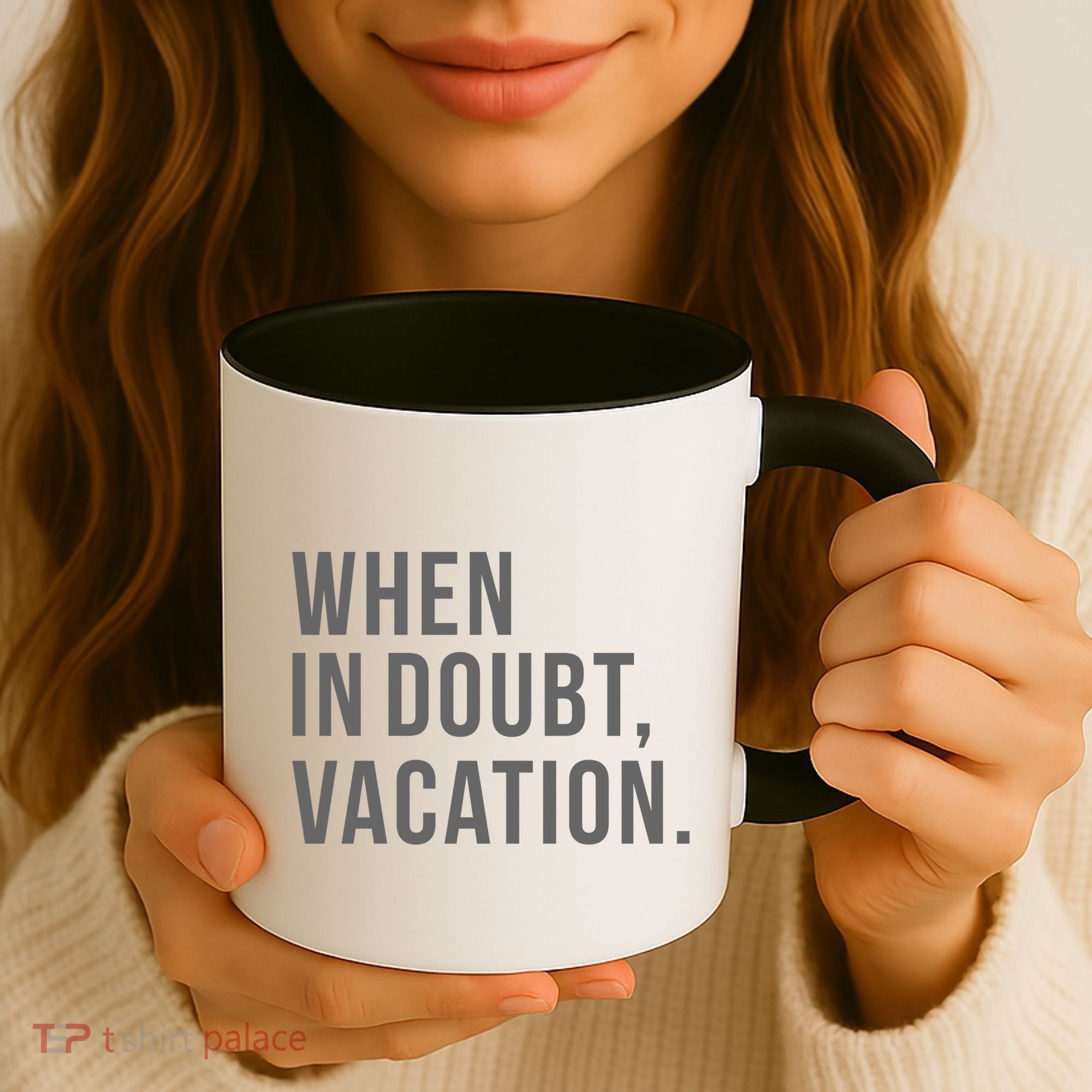 When in Doubt, Vacation Funny Coffee Mug