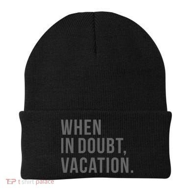 When in Doubt, Vacation Funny Beanie