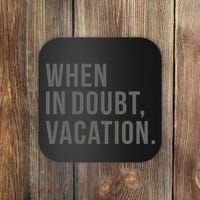 When in Doubt, Vacation Funny Coaster thumb 0