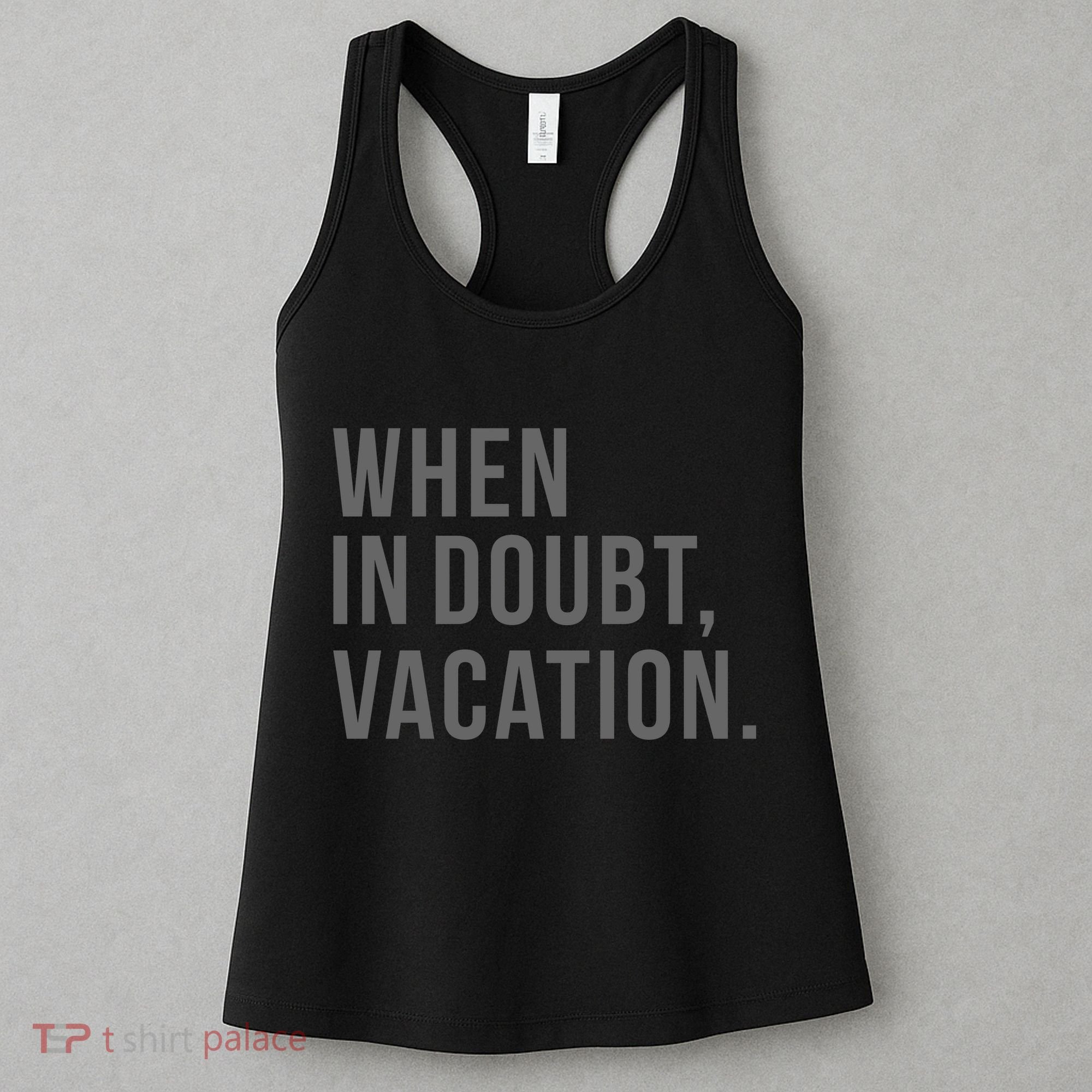 When in Doubt, Vacation Funny Women's Tank Top