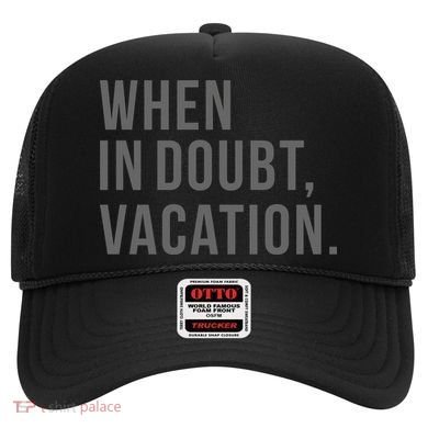 When in Doubt, Vacation Funny Hat