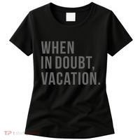 When in Doubt, Vacation Funny Women's T-Shirt thumb 0