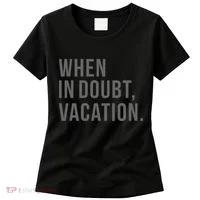 When in Doubt, Vacation Funny Women's T-Shirt thumb 0