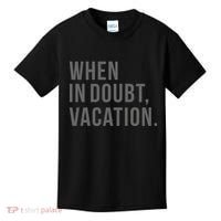 When in Doubt, Vacation Funny Kids T-Shirt thumb 0