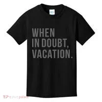 When in Doubt, Vacation Funny Kids T-Shirt thumb 0