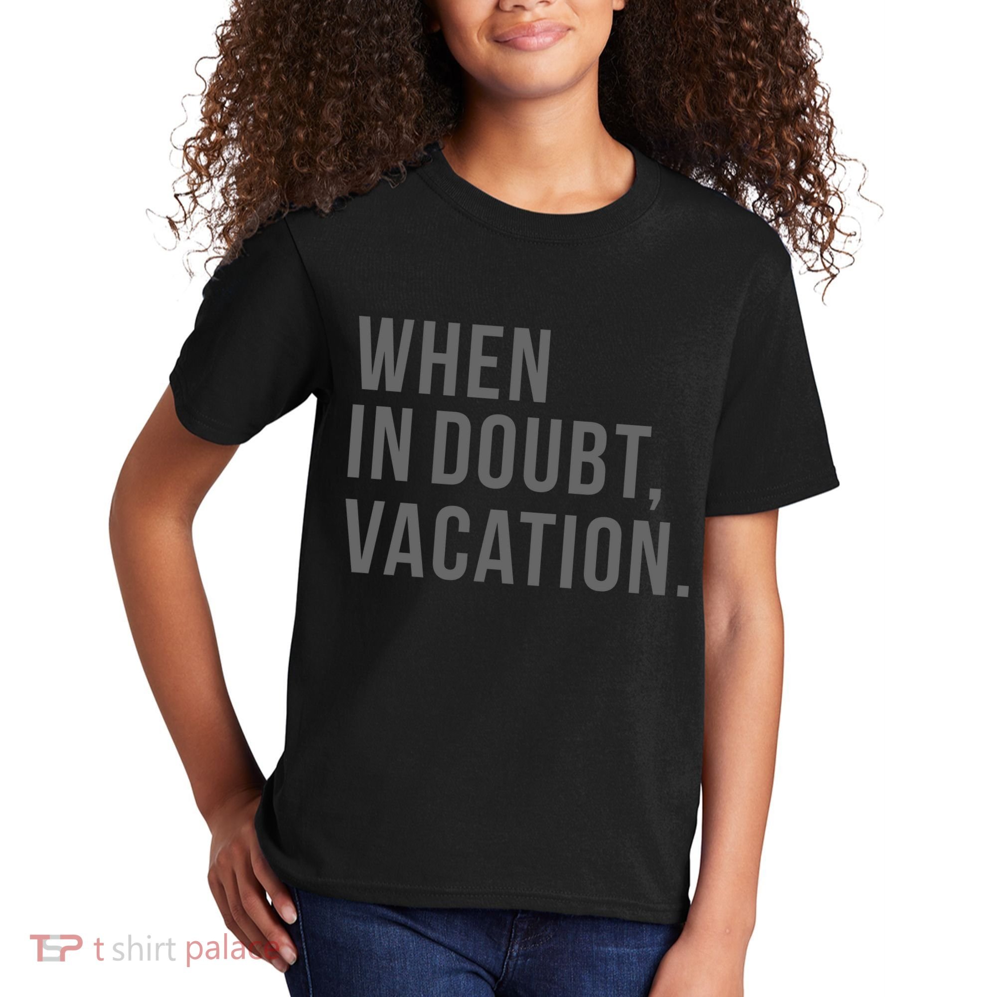 When in Doubt, Vacation Funny Kids T-Shirt
