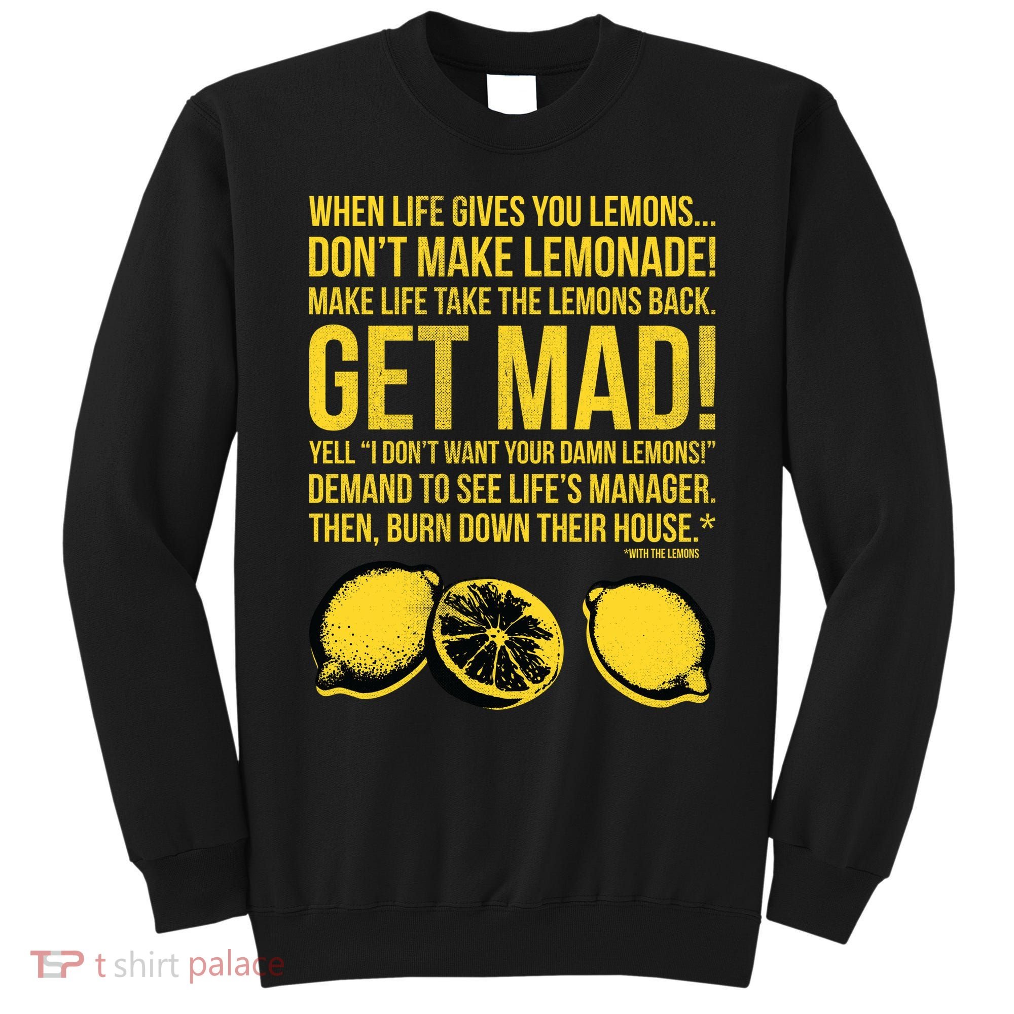 When Life Gives You Lemons Sweatshirt