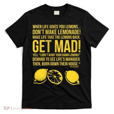 When Life Gives You Lemons T-Shirt