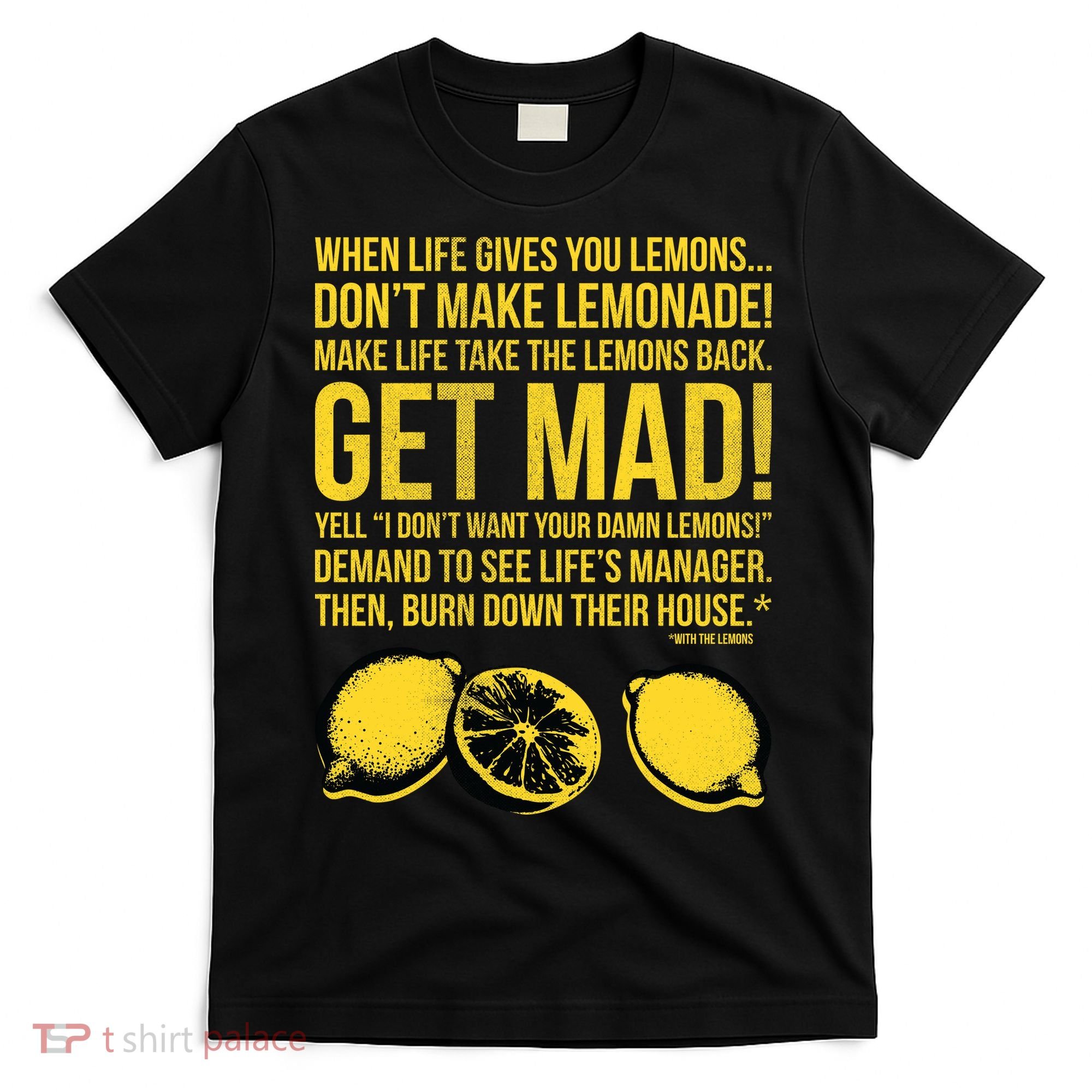 When Life Gives You Lemons T-Shirt