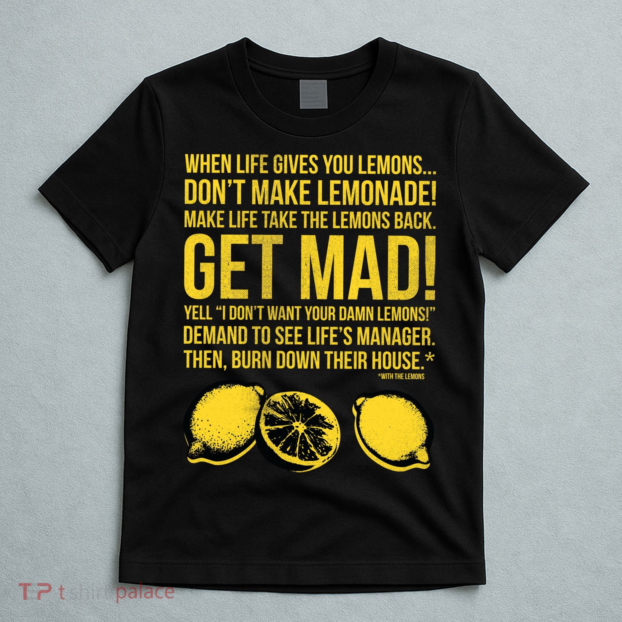 When Life Gives You Lemons T-Shirt