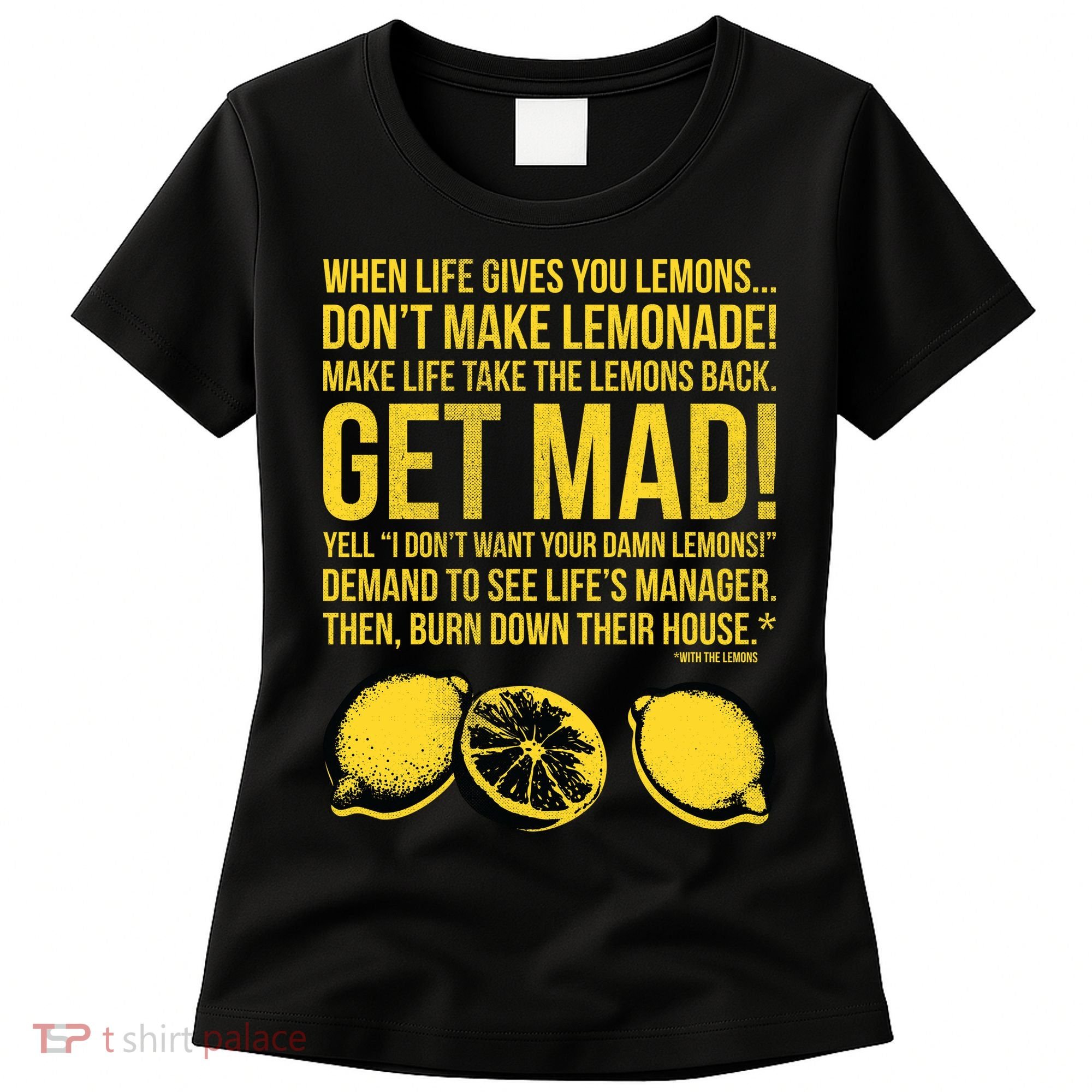 When Life Gives You Lemons Women's T-Shirt
