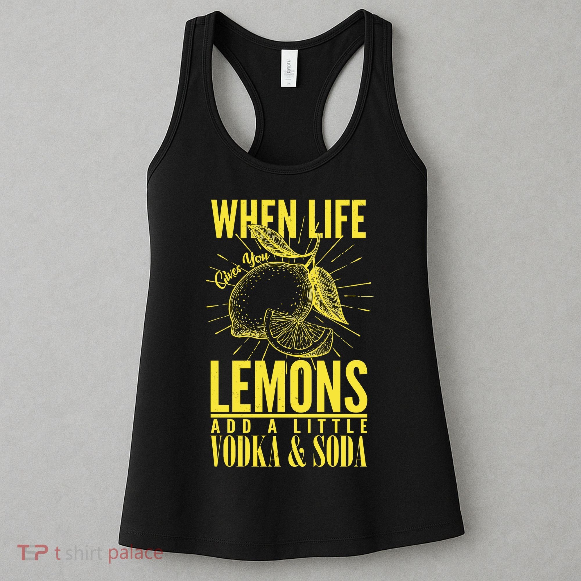 When Life Gives You Lemons Add Vodka and Soda Women's Tank Top